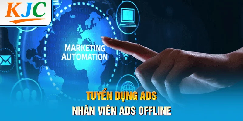 Tuyển Dụng ADS – Nhân Viên ADS Offline