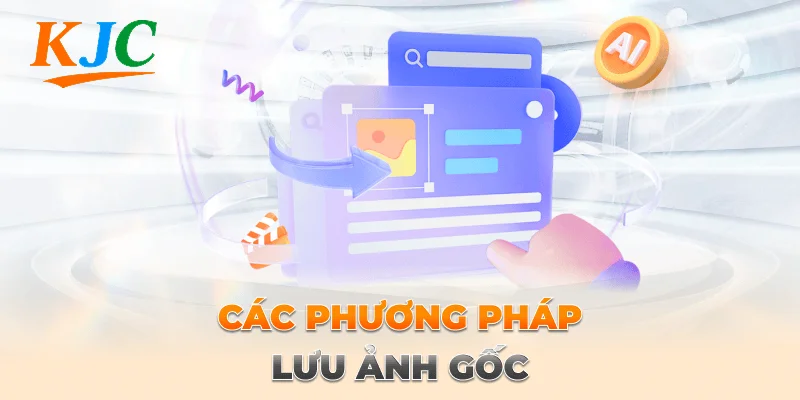 Photoshop Cơ Bản Hướng Dẫn Cho Người Mới Nhập Môn 4 các phương pháp lưu ảnh gốc