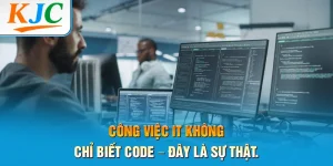 Công Việc IT Không Chỉ Biết Code - Đây Là Sự Thật