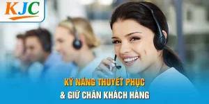 Kỹ Năng Thuyết Phục và Giữ Chân Khách Hàng