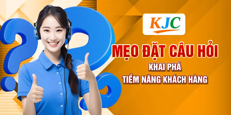Kỹ Năng Phỏng Vấn Hiệu Quả: Kỹ Thuật & Câu Hỏi Hay 3 Mẹo đặt câu hỏi khai phá tiềm năng khách hàng