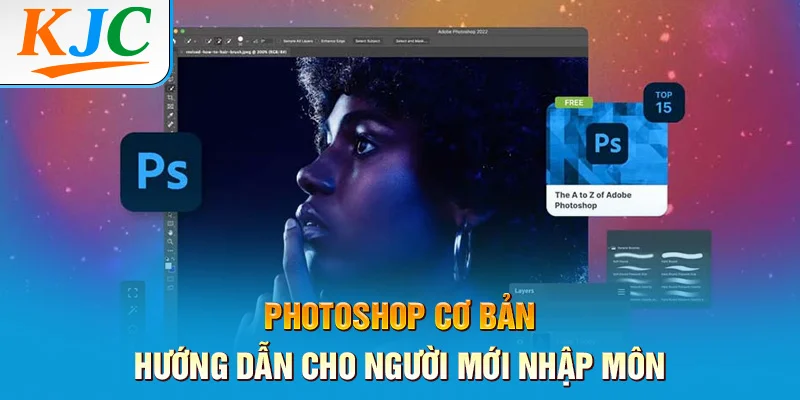 Photoshop Cơ Bản Hướng Dẫn Cho Người Mới Nhập Môn