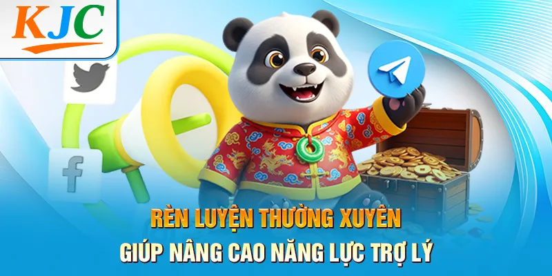 Rèn luyện thường xuyên giúp nâng cao năng lực trợ lý