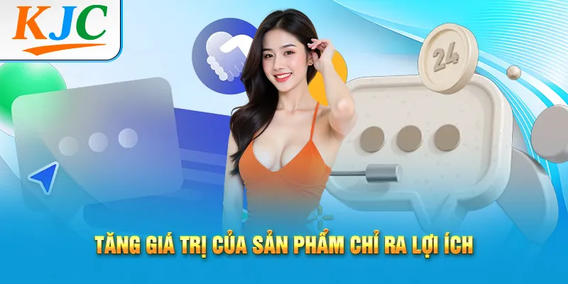 Kỹ Năng Thuyết Phục và Giữ Chân Khách Hàng 2 Tăng giá trị của sản phẩm chỉ ra lợi ích