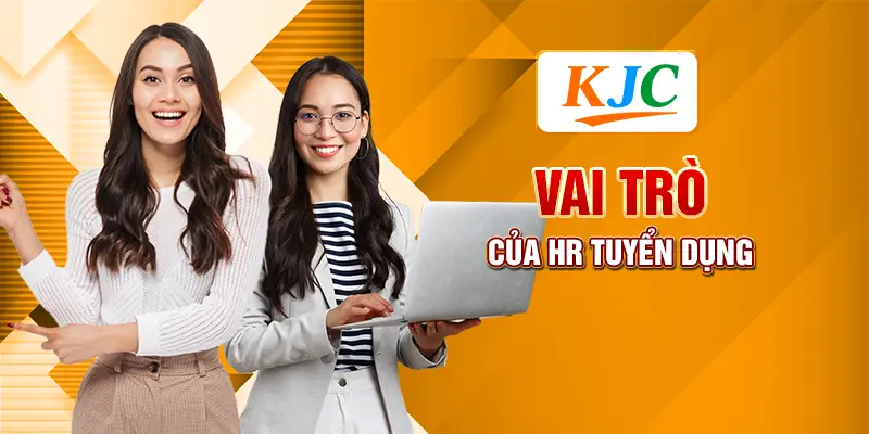 Khác Biệt Giữa HR Tuyển Dụng Và HR Tổng Thể 1 Vai trò của HR tuyển dụng