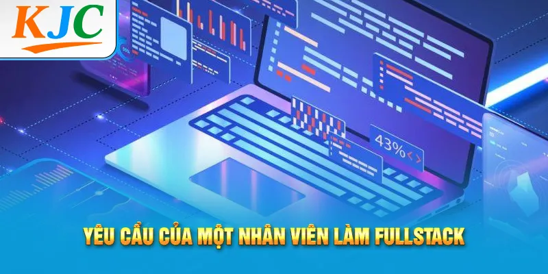 yêu cầu của một nhân viên làm fullstack